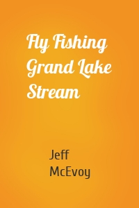 Fly Fishing Grand Lake Stream