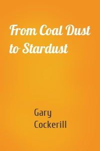 From Coal Dust to Stardust
