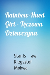 Rainbow-Hued Girl - Tęczowa Dziewczyna