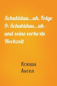 Schubiduu...uh, Folge 9: Schubiduu...uh - und seine verhexte Hochzeit