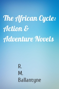 The African Cycle: Action & Adventure Novels