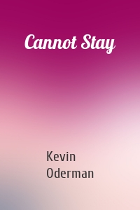 Cannot Stay