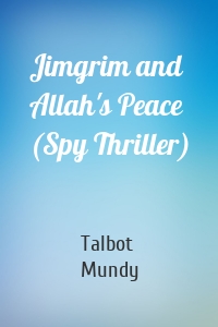 Jimgrim and Allah's Peace (Spy Thriller)