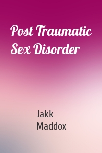 Post Traumatic Sex Disorder