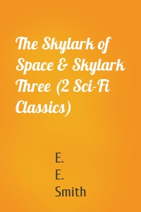 The Skylark of Space & Skylark Three (2 Sci-Fi Classics)