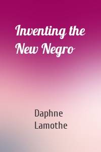 Inventing the New Negro
