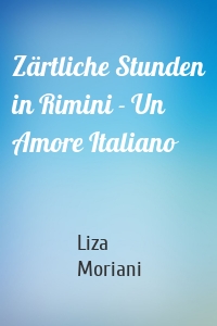 Zärtliche Stunden in Rimini - Un Amore Italiano