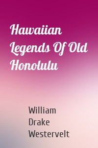 Hawaiian Legends Of Old Honolulu