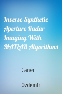 Inverse Synthetic Aperture Radar Imaging With MATLAB Algorithms