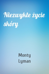 Niezwykłe życie skóry