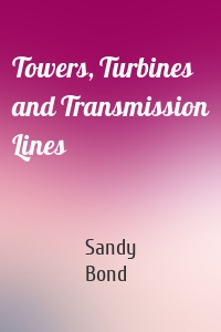 Towers, Turbines and Transmission Lines