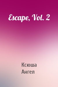 Escape, Vol. 2