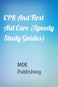CPR And First Aid Care (Speedy Study Guides)