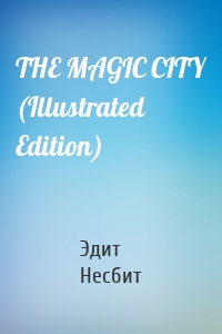 THE MAGIC CITY (Illustrated Edition)