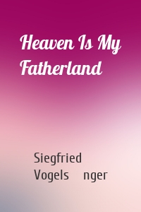 Heaven Is My Fatherland