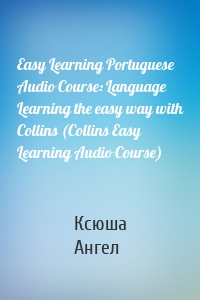 Easy Learning Portuguese Audio Course: Language Learning the easy way with Collins (Collins Easy Learning Audio Course)