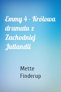 Emmy 4 - Królowa dramatu z Zachodniej Jutlandii