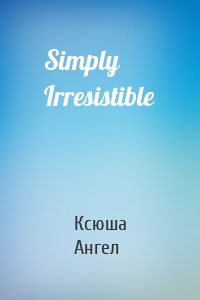 Simply Irresistible