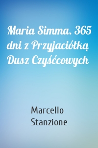 Maria Simma. 365 dni z Przyjaciółką Dusz Czyśćcowych