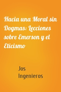 Hacia una Moral sin Dogmas: Lecciones sobre Emerson y el Eticismo