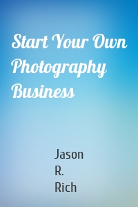 Start Your Own Photography Business