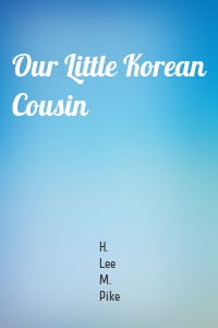 Our Little Korean Cousin