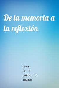 De la memoria a la reflexión