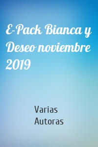 E-Pack Bianca y Deseo noviembre 2019
