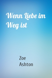 Wenn Liebe im Weg ist