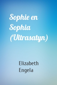 Sophie en Sophia (Ultrasatyn)