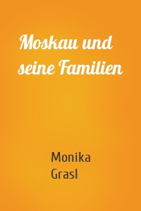 Moskau und seine Familien