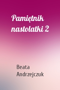 Pamiętnik nastolatki 2