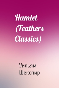 Hamlet (Feathers Classics)