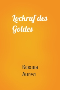 Lockruf des Goldes