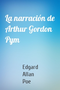 La narración de Arthur Gordon Pym