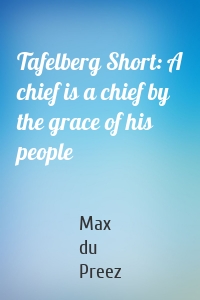 Tafelberg Short: A chief is a chief by the grace of his people