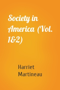 Society in America (Vol. 1&2)