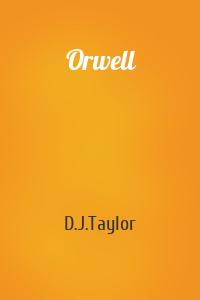 D.J.Taylor - Orwell
