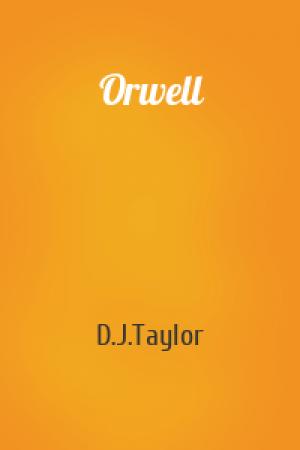 Обложка книги «Orwell» — D.J.Taylor