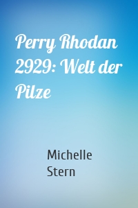 Perry Rhodan 2929: Welt der Pilze