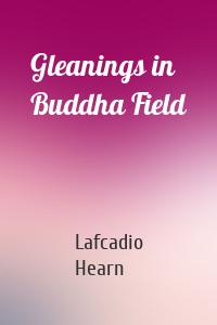 Gleanings in Buddha Field