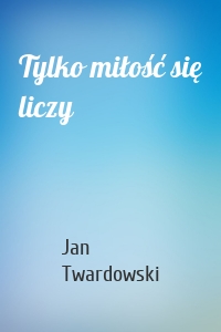 Tylko miłość się liczy