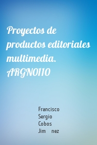 Proyectos de productos editoriales multimedia. ARGN0110