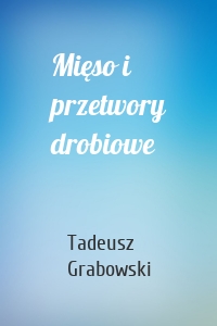 Mięso i przetwory drobiowe