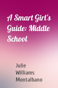 A Smart Girl's Guide: Middle School