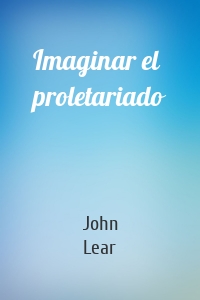 Imaginar el proletariado