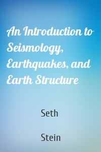 An Introduction to Seismology, Earthquakes, and Earth Structure