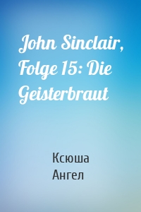 John Sinclair, Folge 15: Die Geisterbraut