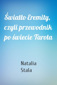 Światło Eremity, czyli przewodnik po świecie Tarota