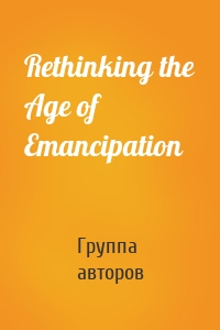 Rethinking the Age of Emancipation